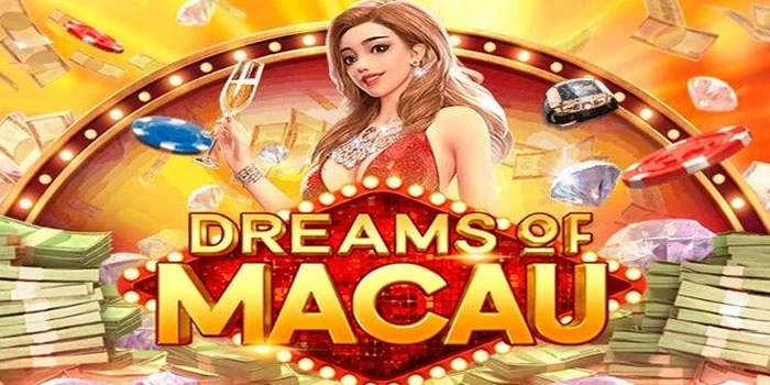 Teknik Jitu Raih Cuan Maksimal Di Slot Dreams Of Macau